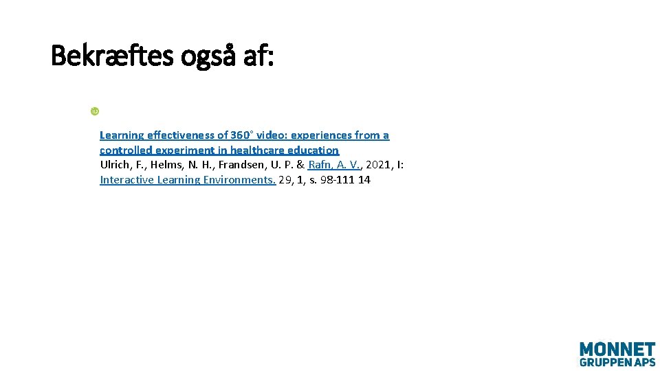 Bekræftes også af: Learning effectiveness of 360° video: experiences from a controlled experiment in