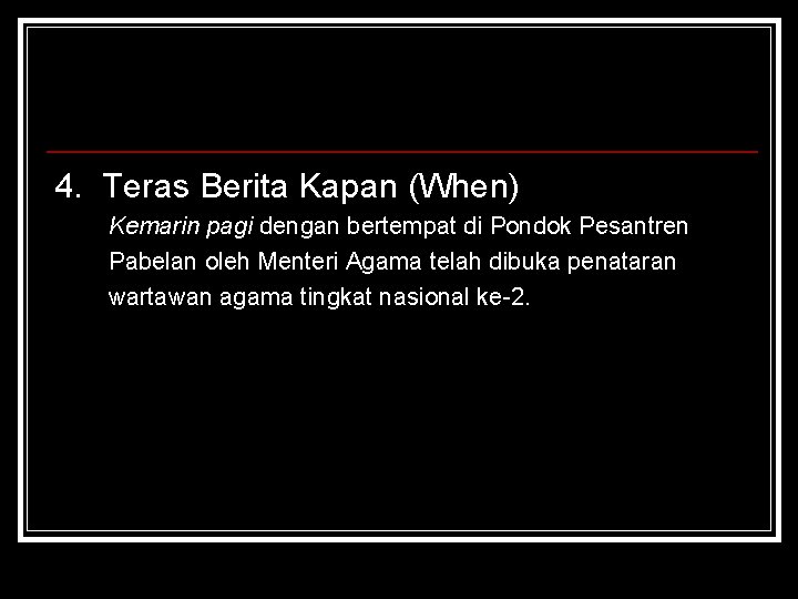 4. Teras Berita Kapan (When) Kemarin pagi dengan bertempat di Pondok Pesantren Pabelan oleh