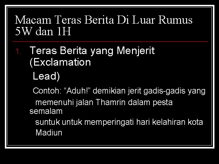 Macam Teras Berita Di Luar Rumus 5 W dan 1 H 1. Teras Berita
