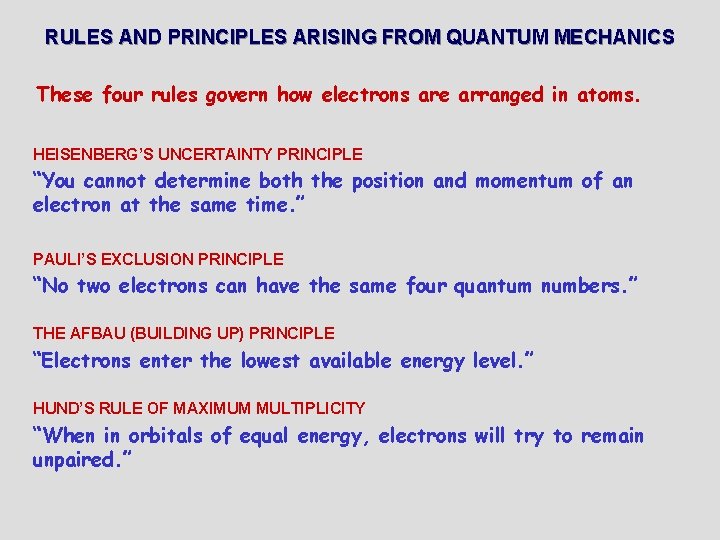 RULES AND PRINCIPLES ARISING FROM QUANTUM MECHANICS These four rules govern how electrons are