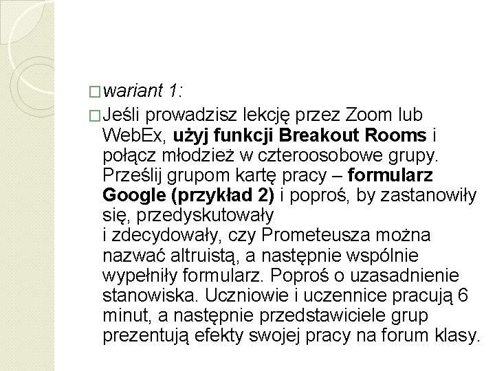 �wariant 1: �Jeśli prowadzisz lekcję przez Zoom lub Web. Ex, użyj funkcji Breakout Rooms