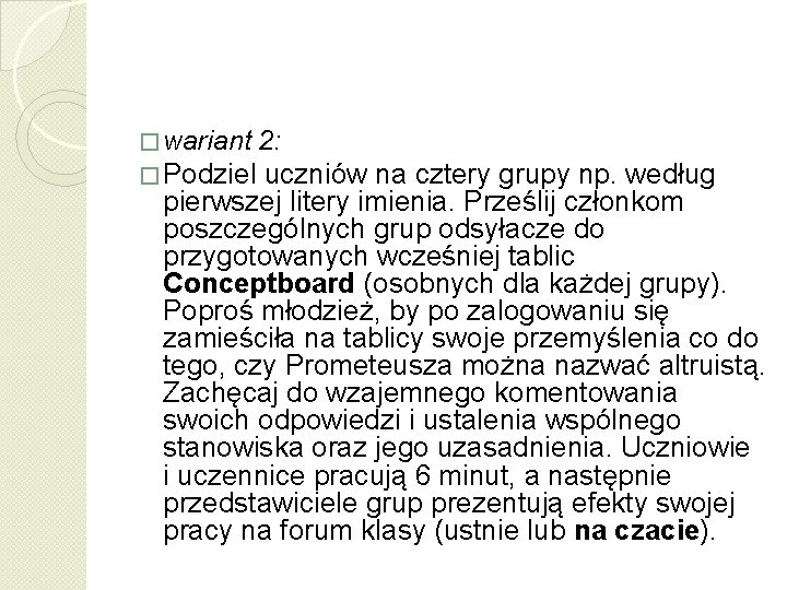 � wariant 2: � Podziel uczniów na cztery grupy np. według pierwszej litery imienia.