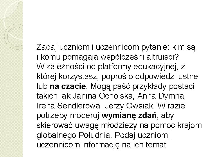 Zadaj uczniom i uczennicom pytanie: kim są i komu pomagają współcześni altruiści? W zależności