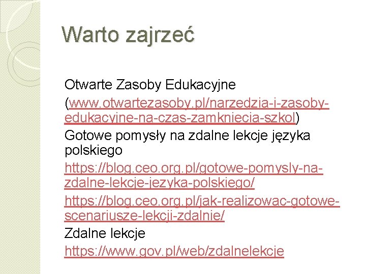 Warto zajrzeć Otwarte Zasoby Edukacyjne (www. otwartezasoby. pl/narzedzia-i-zasobyedukacyjne-na-czas-zamkniecia-szkol) Gotowe pomysły na zdalne lekcje języka