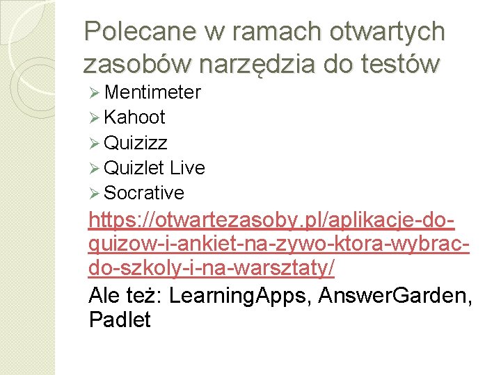 Polecane w ramach otwartych zasobów narzędzia do testów Ø Mentimeter Ø Kahoot Ø Quizizz