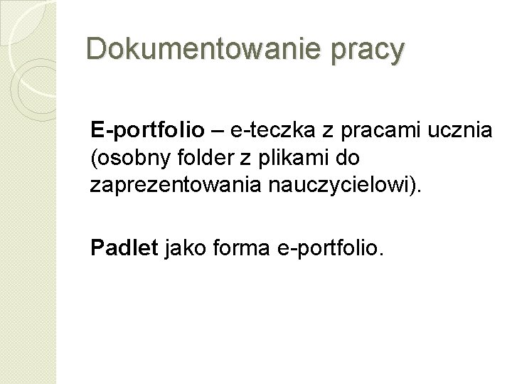 Dokumentowanie pracy E-portfolio – e-teczka z pracami ucznia (osobny folder z plikami do zaprezentowania