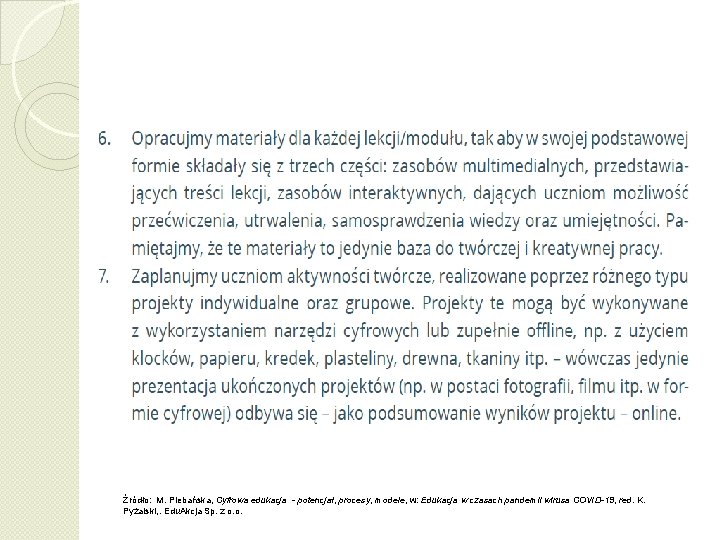 Źródło: M. Plebańska, Cyfrowa edukacja - potencjał, procesy, modele, w: Edukacja w czasach pandemii