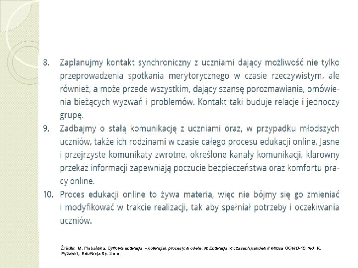 Źródło: M. Plebańska, Cyfrowa edukacja - potencjał, procesy, modele, w: Edukacja w czasach pandemii