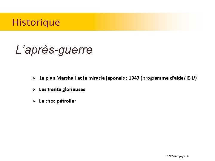 Historique L’après-guerre Ø Le plan Marshall et le miracle japonais : 1947 (programme d’aide/