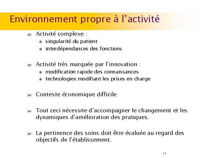 Environnement propre à l’activité Activité complexe : singularité du patient ◉ interdépendances des fonctions