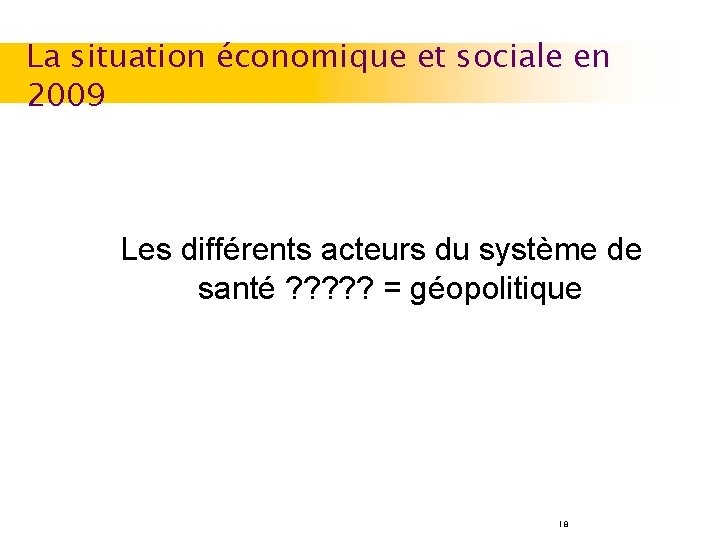 La situation économique et sociale en 2009 Les différents acteurs du système de santé