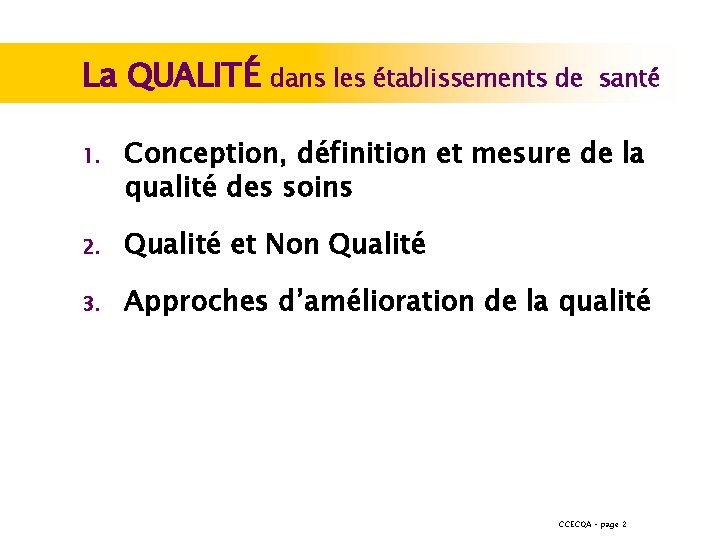 La QUALITÉ 1. dans les établissements de santé Conception, définition et mesure de la