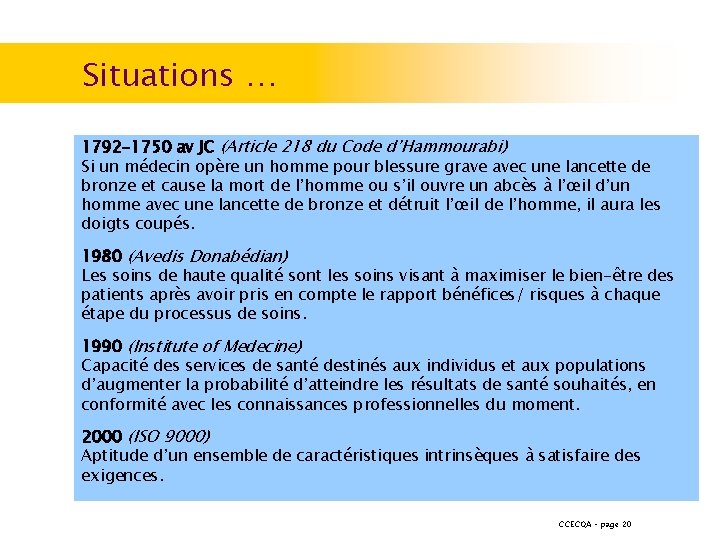 Situations … 1792 -1750 av JC (Article 218 du Code d’Hammourabi) Si un médecin