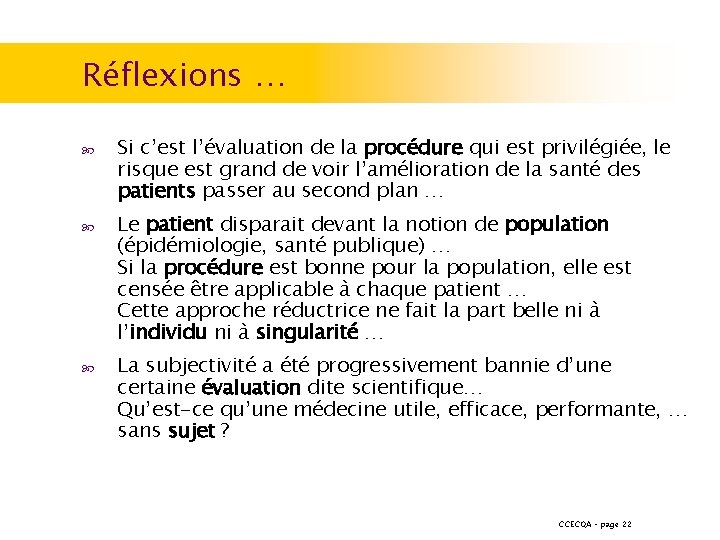 Réflexions … Si c’est l’évaluation de la procédure qui est privilégiée, le risque est