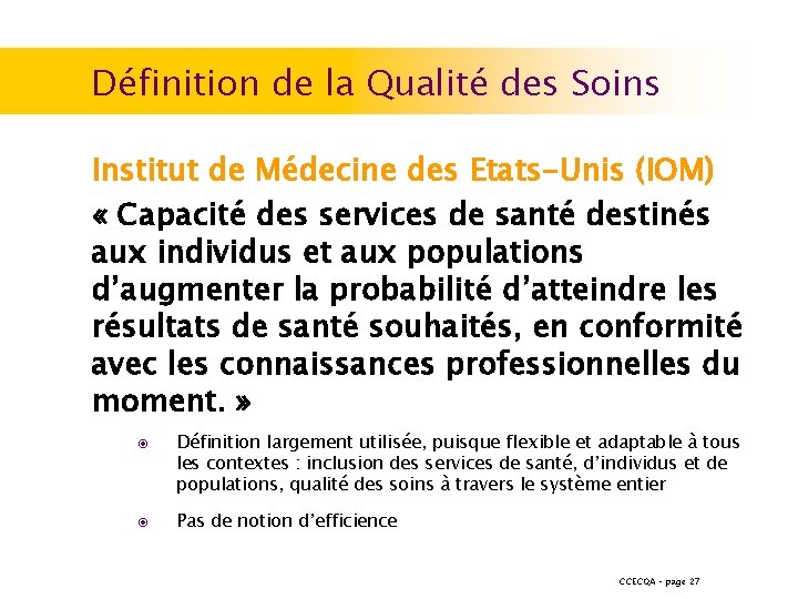 Définition de la Qualité des Soins Institut de Médecine des Etats-Unis (IOM) « Capacité