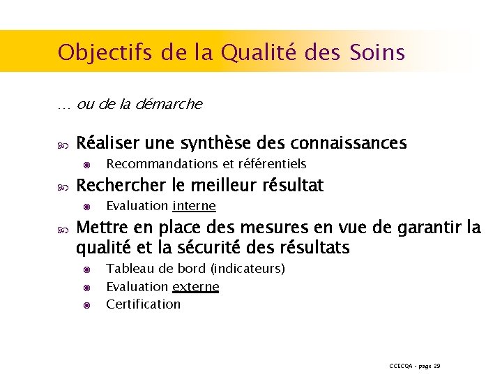 Objectifs de la Qualité des Soins … ou de la démarche Réaliser une synthèse