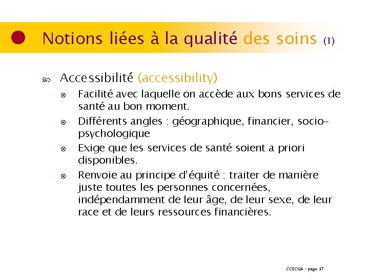 Notions liées à la qualité des soins (1) Accessibilité (accessibility) ◉ ◉ Facilité avec