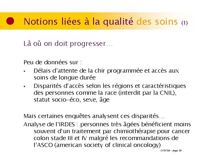 Notions liées à la qualité des soins (1) Là où on doit progresser… Peu