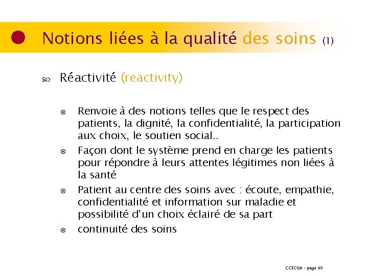 Notions liées à la qualité des soins (1) Réactivité (reactivity) ◉ ◉ Renvoie à