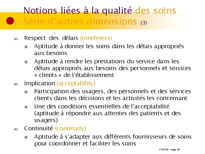 Notions liées à la qualité des soins Série d’autres dimensions (3) Respect-des-délais (timeliness) ◉