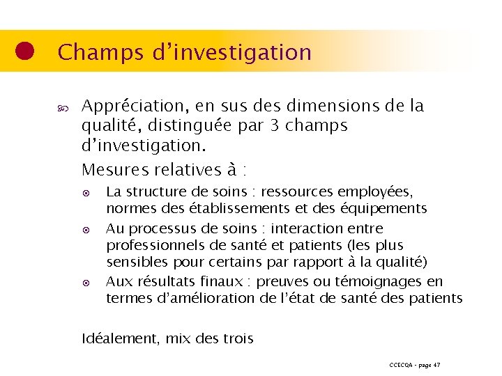 Champs d’investigation Appréciation, en sus des dimensions de la qualité, distinguée par 3 champs