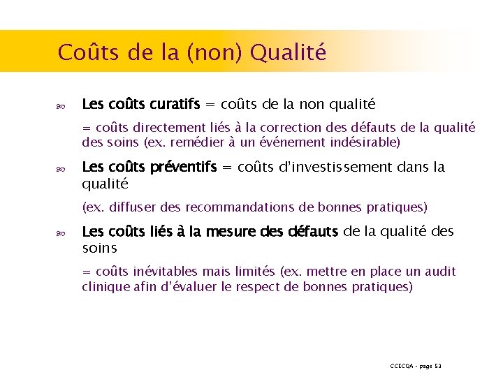 Coûts de la (non) Qualité Les coûts curatifs = coûts de la non qualité