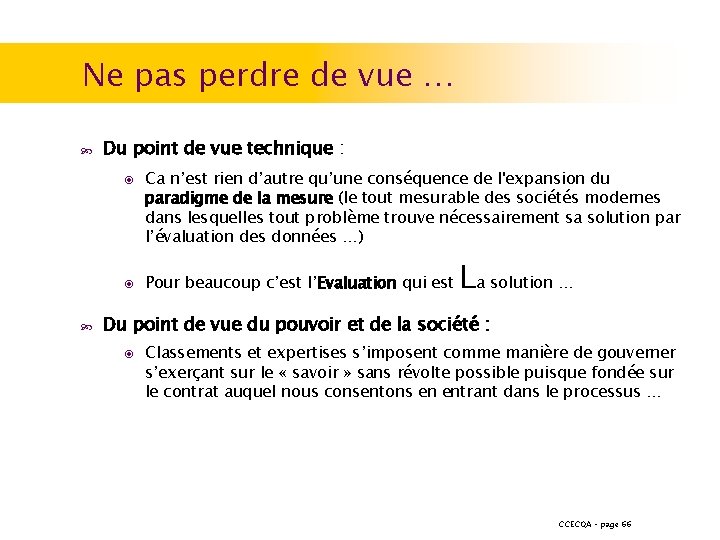 Ne pas perdre de vue … Du point de vue technique : ◉ Ca