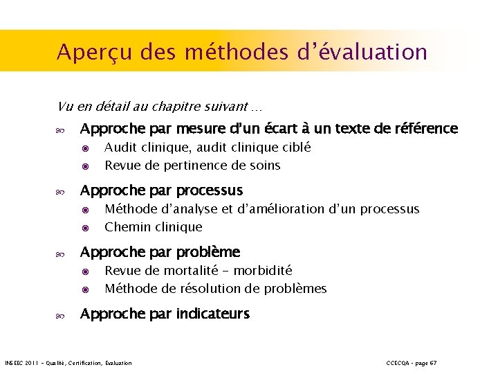 Aperçu des méthodes d’évaluation Vu en détail au chapitre suivant … Approche par mesure