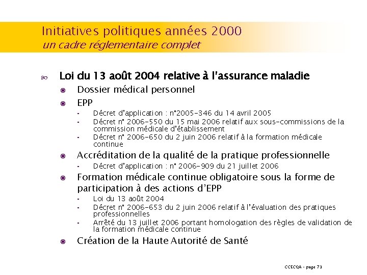 Initiatives politiques années 2000 un cadre réglementaire complet Loi du 13 août 2004 relative