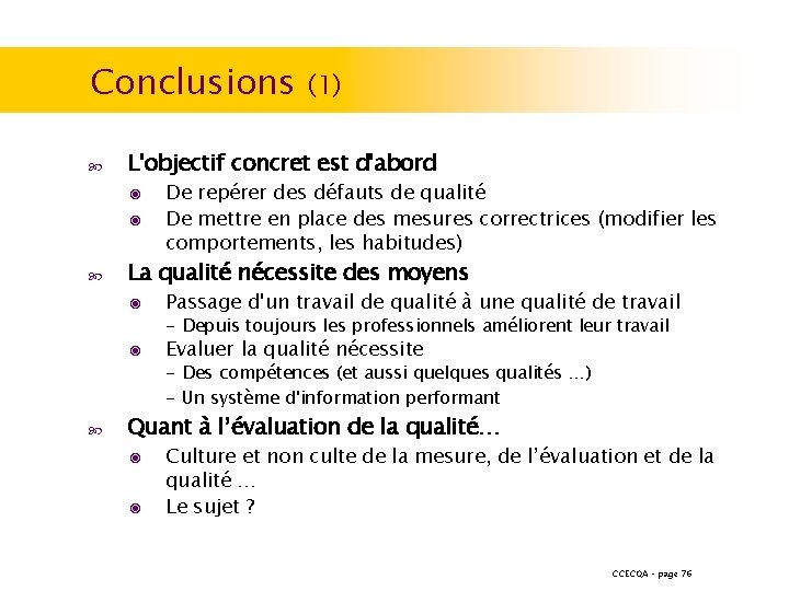 Conclusions L'objectif concret est d'abord ◉ ◉ (1) De repérer des défauts de qualité