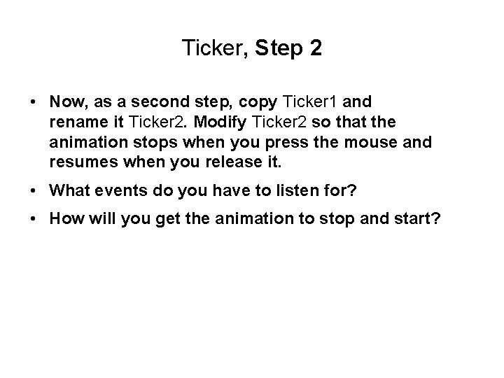 Ticker, Step 2 • Now, as a second step, copy Ticker 1 and rename Ticker, Step 2 • Now, as a second step, copy Ticker 1 and rename