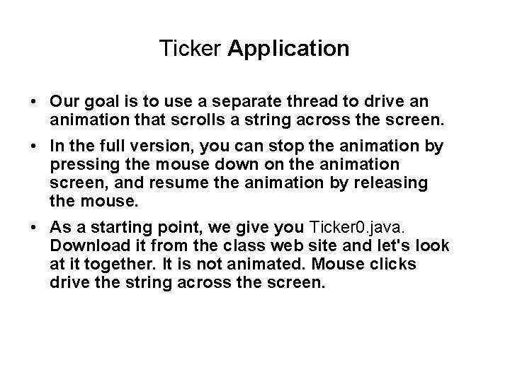 Ticker Application • Our goal is to use a separate thread to drive an Ticker Application • Our goal is to use a separate thread to drive an
