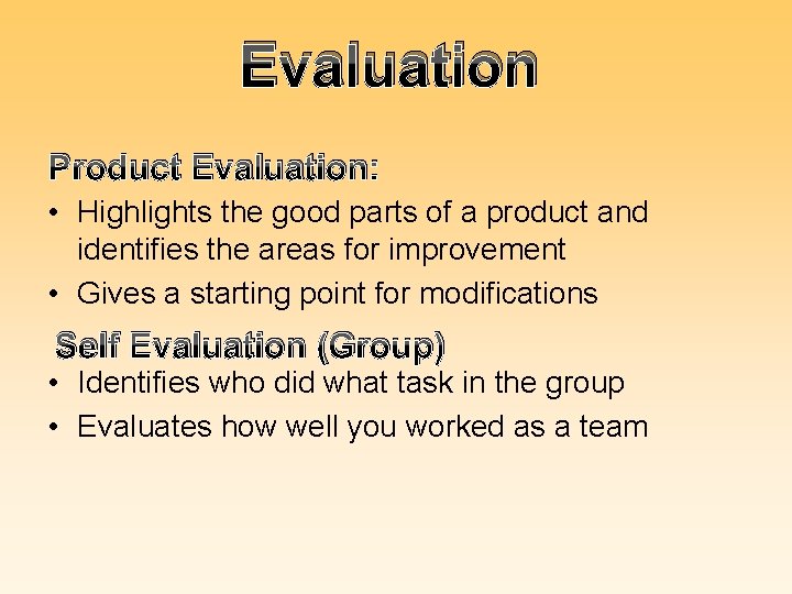 Evaluation Product Evaluation: • Highlights the good parts of a product and identifies the