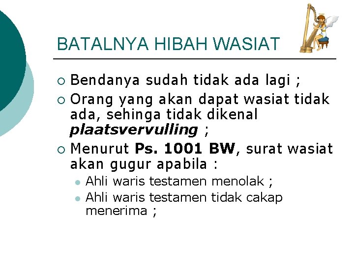 BATALNYA HIBAH WASIAT Bendanya sudah tidak ada lagi ; ¡ Orang yang akan dapat