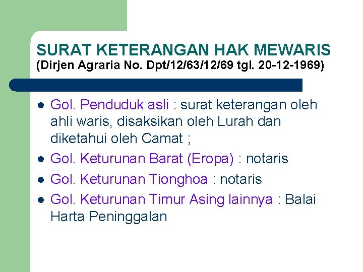 SURAT KETERANGAN HAK MEWARIS (Dirjen Agraria No. Dpt/12/63/12/69 tgl. 20 -12 -1969) l l