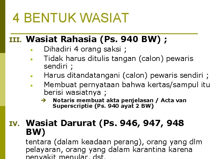 4 BENTUK WASIAT III. Wasiat Rahasia (Ps. 940 BW) ; • • Dihadiri 4