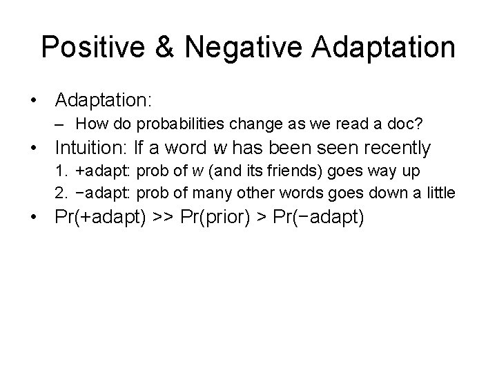 Positive & Negative Adaptation • Adaptation: – How do probabilities change as we read