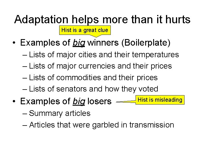 Adaptation helps more than it hurts Hist is a great clue • Examples of