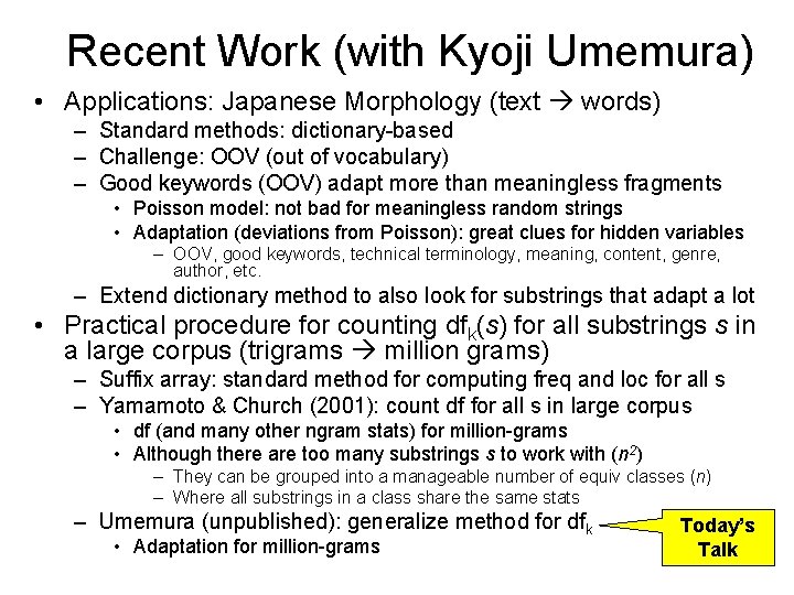 Recent Work (with Kyoji Umemura) • Applications: Japanese Morphology (text words) – Standard methods: