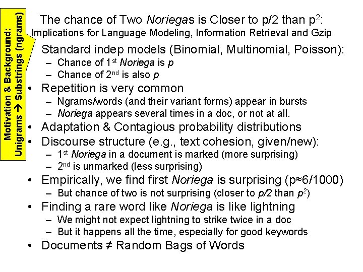 Motivation & Background: Unigrams Substrings (ngrams) The chance of Two Noriegas is Closer to