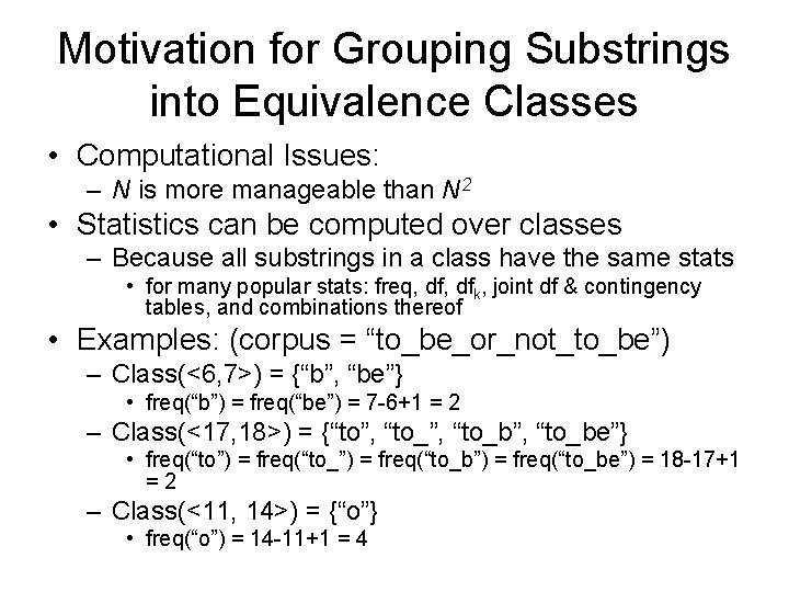 Motivation for Grouping Substrings into Equivalence Classes • Computational Issues: – N is more