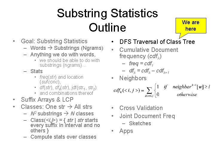 Substring Statistics Outline • Goal: Substring Statistics – Words Substrings (Ngrams) – Anything we
