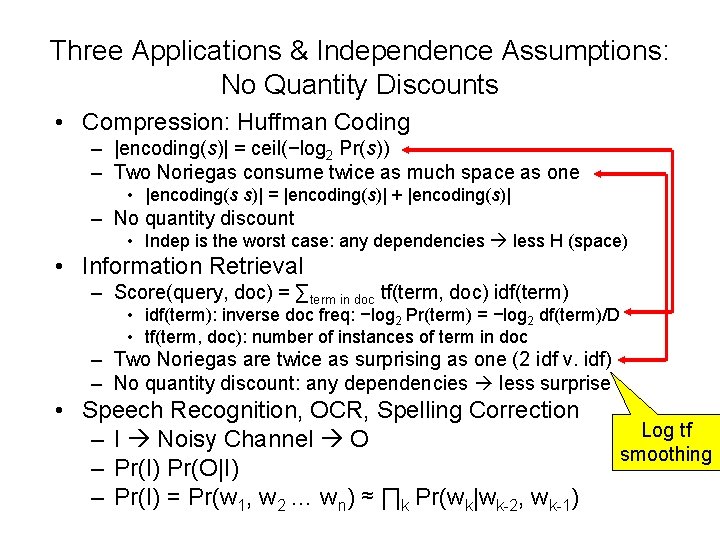 Three Applications & Independence Assumptions: No Quantity Discounts • Compression: Huffman Coding – |encoding(s)|