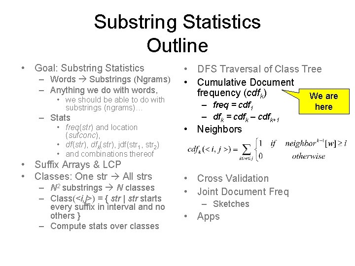 Substring Statistics Outline • Goal: Substring Statistics – Words Substrings (Ngrams) – Anything we