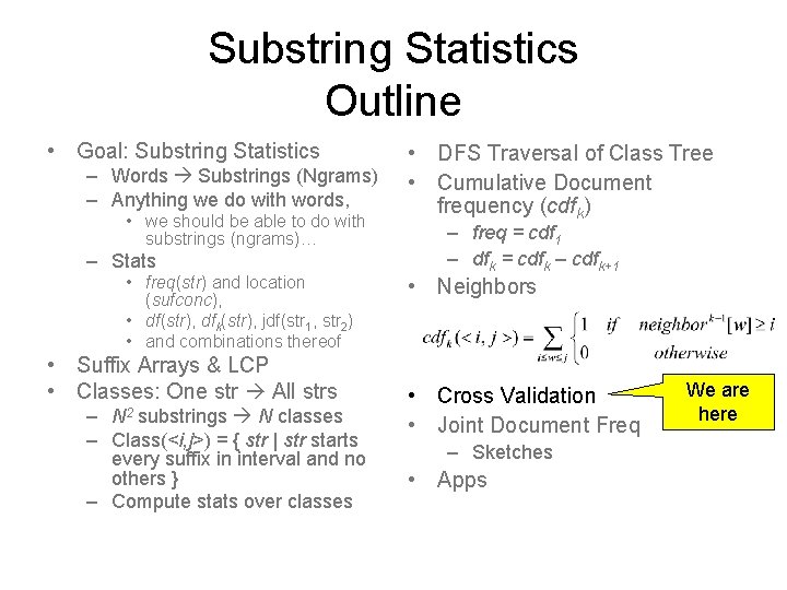 Substring Statistics Outline • Goal: Substring Statistics – Words Substrings (Ngrams) – Anything we