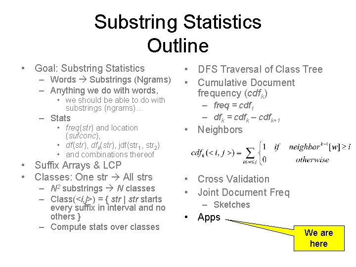 Substring Statistics Outline • Goal: Substring Statistics – Words Substrings (Ngrams) – Anything we