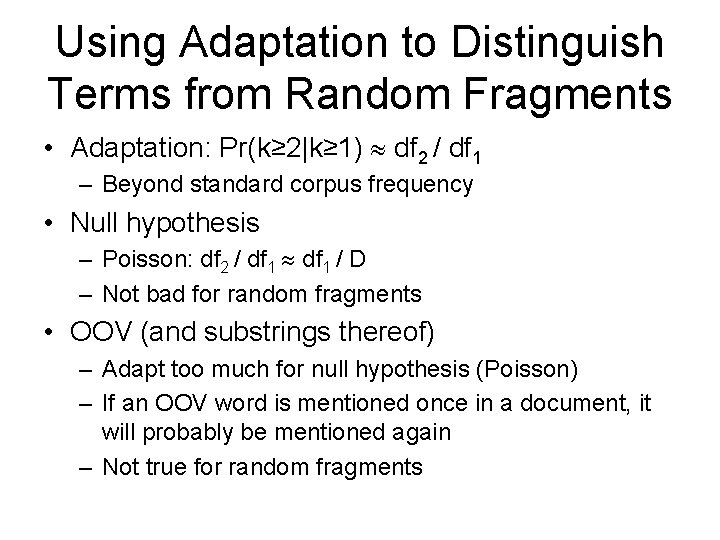 Using Adaptation to Distinguish Terms from Random Fragments • Adaptation: Pr(k≥ 2|k≥ 1) df