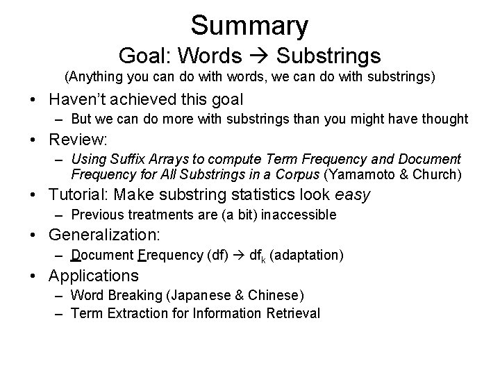 Summary Goal: Words Substrings (Anything you can do with words, we can do with