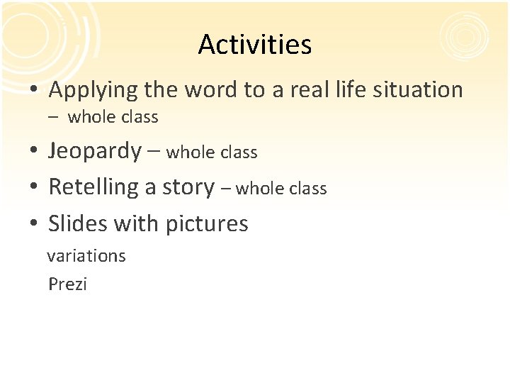 Activities • Applying the word to a real life situation – whole class •