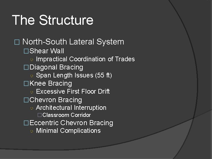The Structure � North-South Lateral System �Shear Wall ○ Impractical Coordination of Trades �Diagonal